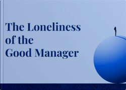 The Loneliness of the Good Manager